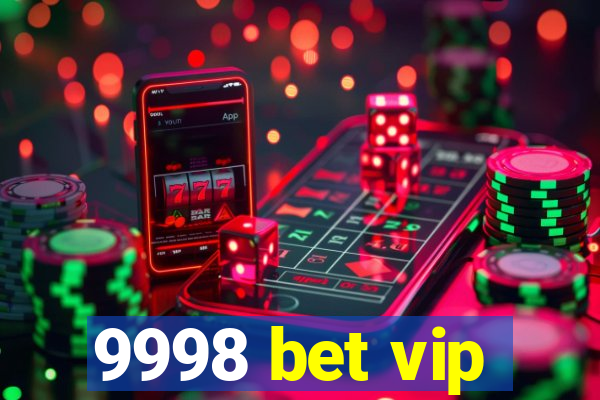 9998 bet vip